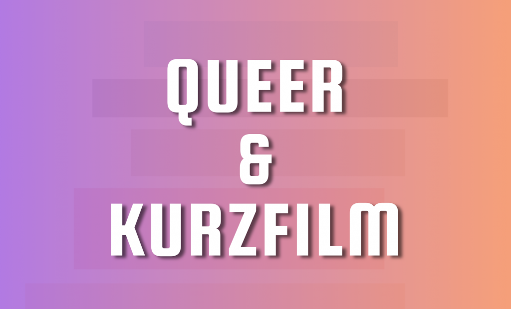 QUEER & kurzFILM